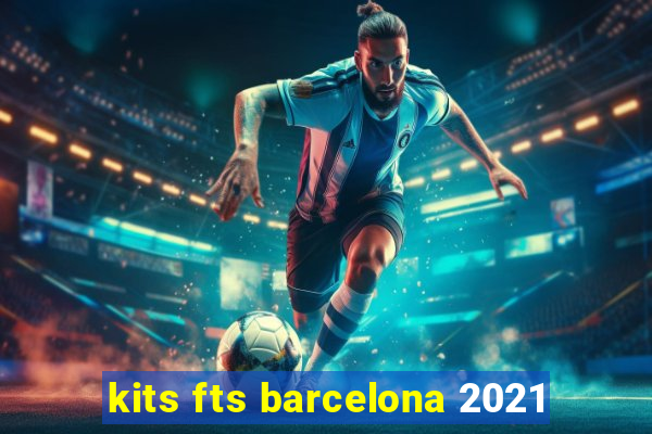 kits fts barcelona 2021